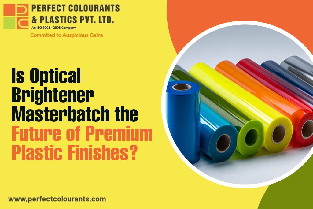 Is Optical Brightener Masterbatch the Future of Premium Plastic Finishes?